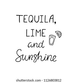 Tequila, lime and sunshine positive phrase about summer. Made by trace from sketch. Vector illustration.