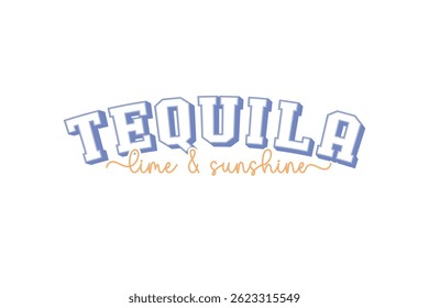 Tequila Lime and Sunshine, Retro Summer Varsity Typography T Shirt Design