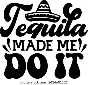 Tequila made me do it