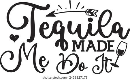 Tequila Made Me Do It