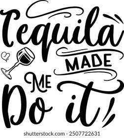 Tequila made me do it