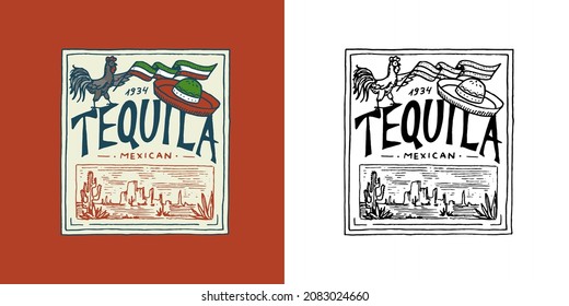 Tequila and rooster with Mexican hat. Label badge. Strong Alcohol logo with calligraphic element. Frame for poster banner. Emblem sticker Hand drawn engraved lettering for t-shirt.