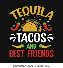 Tequila tacos and best friends, Cinco de Mayo typography t shirt, vector, and print template