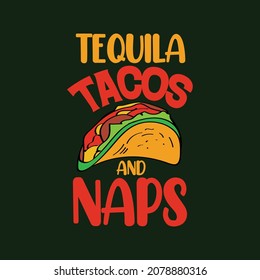 Tequila tacos and naps t shirt