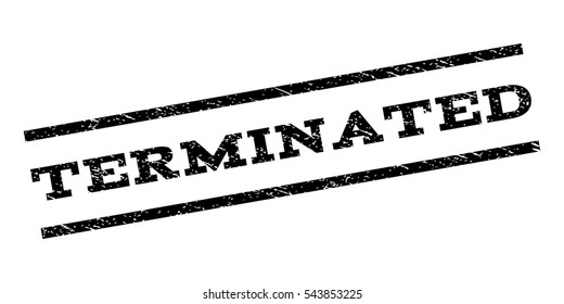 Terminated watermark stamp. Text caption between parallel lines with grunge design style. Rubber seal stamp with unclean texture. Vector black color ink imprint on a white background.