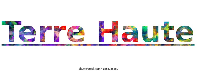 Terre Haute. Colorful typography text banner. Vector the word terre haute design. Can be used to logo, card, poster, heading and beautiful title