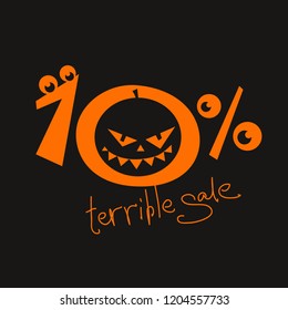 Terrible sale 10 % off. Orange ten number with jack o lantern and monster eyes on black background. Funny halloween sale concept for flyer, poster, banner, icon or header. Vector EPS10