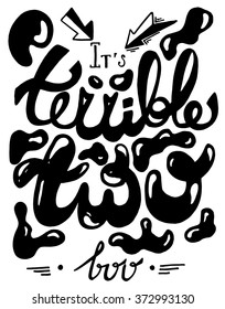 It's terrible two, boo. Hand drawn lettering for poster. Bubbles of ink background. Stock vector.