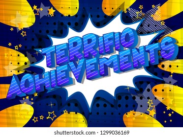 Terrific Achievements - Vector illustrated comic book style phrase on abstract background.