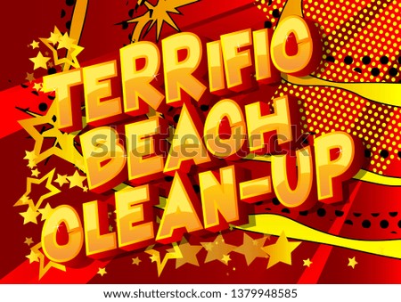 Terrific Beach Clean-up - Vector illustrated comic book style phrase on abstract background.