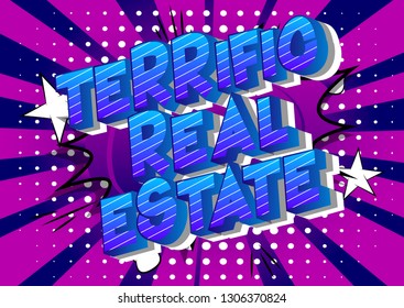 Terrific Estate - Vector illustrated comic book style phrase on abstract background.