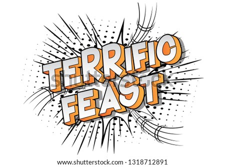 Terrific Feast - Vector illustrated comic book style phrase on abstract background.
