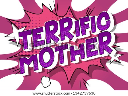 Terrific Mother - Vector illustrated comic book style phrase on abstract background.