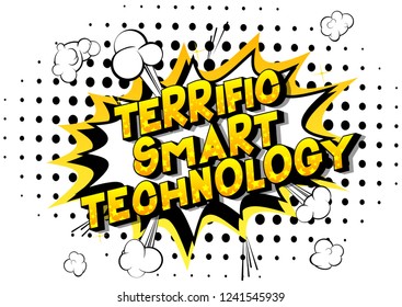 Terrific Smart Technology - Vector illustrated comic book style phrase on abstract background.