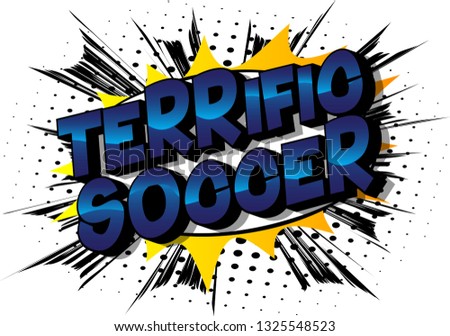 Terrific Soccer - Vector illustrated comic book style phrase on abstract background.