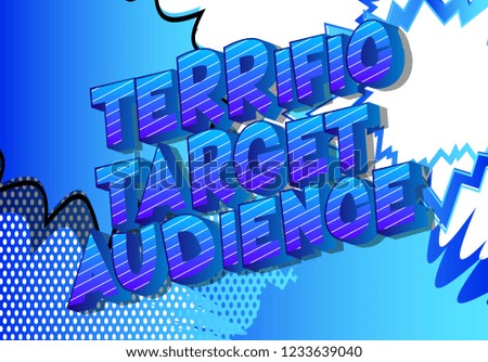 Terrific Target Audience - Vector illustrated comic book style phrase.