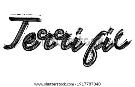 Terrific Typography handwritten phrase Brush font Black Text drawn decorative illustration script letter on the White background for sayings