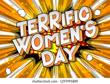 Terrific Women's Day - Vector illustrated comic book style phrase on abstract background.