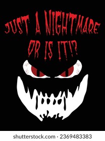 Terrifying Halloween Silhouette with Bloodshot Eyes and Sharp Fangs, Featuring 'Just a Nightmare... Or is it?' Text Halloween Tshirt Design