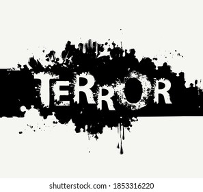 TERROR lettering with scary letters in the grunge style. Black and white vector illustration in the form of an abstract inscription with sinister black splatters and spots