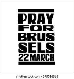 The terrorist attack in Brussels on 22 March.  Handwritten with brush calligraphy. Typography design for cards, t-shirt, posters and social media content.illustration.