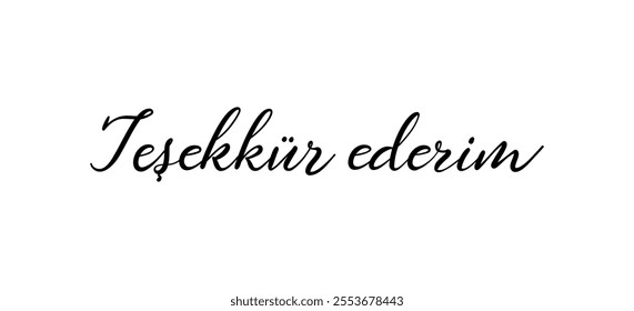 Tesekkur ederim card. Hand drawn thank you quote in Turkish. Modern brush calligraphy. Isolated on white background