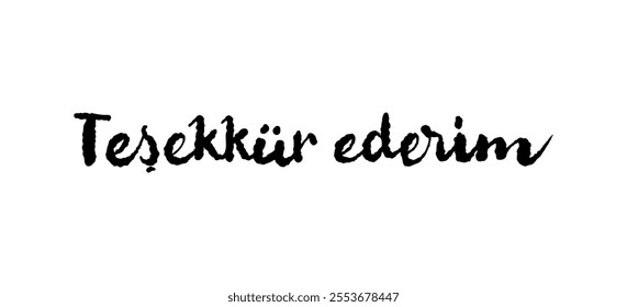 Tesekkur ederim card. Hand drawn thank you quote in Turkish. Modern brush calligraphy. Isolated on white background