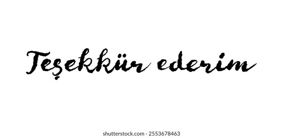 Tesekkur ederim card. Hand drawn thank you quote in Turkish. Modern brush calligraphy. Isolated on white background