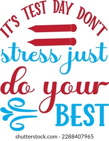 It's test day don't stress just do you best t-shirt design