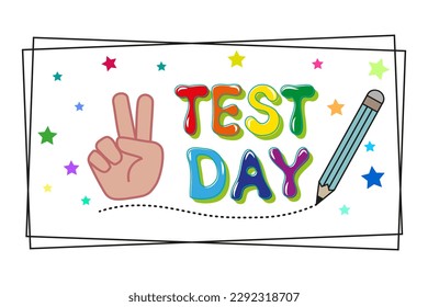 Test Day school concept. Cartoon text in the frame, pencil, stars and victory gesture on white, vector.