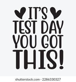 It's Test Day You Got This Funny funny t-shirt design