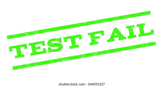 Test Fail watermark stamp. Text tag between parallel lines with grunge design style. Rubber seal stamp with scratched texture. Vector light green color ink imprint on a white background.