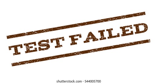 Test Failed watermark stamp. Text tag between parallel lines with grunge design style. Rubber seal stamp with scratched texture. Vector brown color ink imprint on a white background.