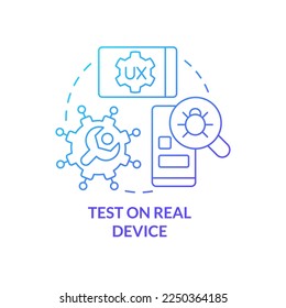 Test on real device blue gradient concept icon. Errors research. Mobile first design process abstract idea thin line illustration. Isolated outline drawing. Myriad Pro-Bold font used