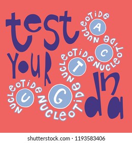 Test Your Dna slogan with nucleotides' picture. Fine for medical sites, educational materials, medical services promotions