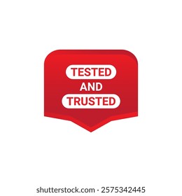 TESTED AND TRUSTED Label, Sticker, Banner, tag, for advertising, promotion, retail, website, graphic design project, app design or online store. Vector design element.