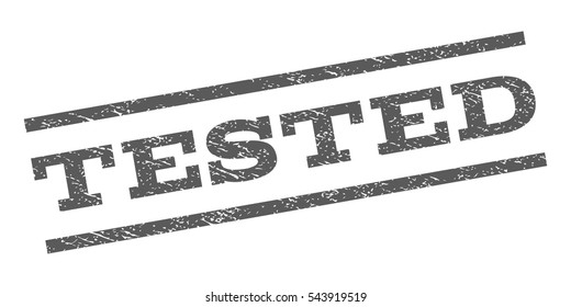 Tested watermark stamp. Text caption between parallel lines with grunge design style. Rubber seal stamp with dirty texture. Vector grey color ink imprint on a white background.