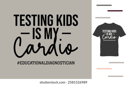 Testing kids is my cardio