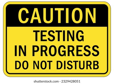 Testing in progress warning sign and labels