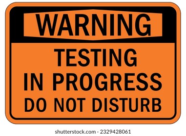 Testing in progress warning sign and labels