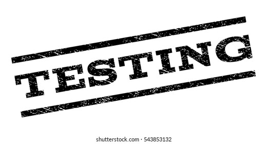 Testing watermark stamp. Text caption between parallel lines with grunge design style. Rubber seal stamp with unclean texture. Vector black color ink imprint on a white background.