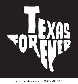 Texas forever typography design in Texas map shape. Design element for poster, t-shirt print, banner.