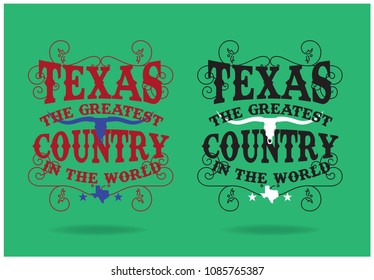 Texas The Greatest Country In The World,Logo design can be use on t-shirt printing souvenir, food product label , website template,  advertisement vector eps.