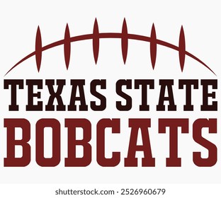 Texas State Bobcats Svg,State University Svg,Mascot School Shirt,Game Day Shirt,Football Quotes Svg,Cut File,Silhouette