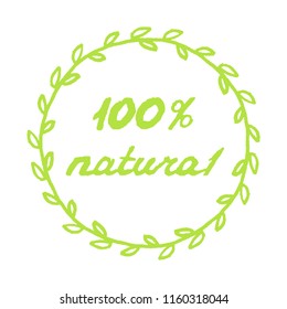 Text 100% Natural in round frame with green leafs. Vector illustration

