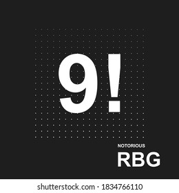 Text "9!, Notorious RBG" -background, banner, poster, sticker, t-shirt design