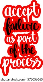 text - ''accept failure as part of the process'' Modern brush calligraphy. Isolated on white background. Hand drawn lettering element for prints, cards, posters, products packaging, branding.
