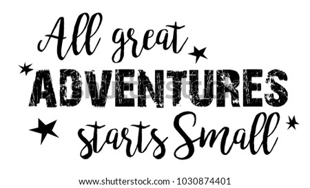 Text All Great Adventures Starts Small with stars