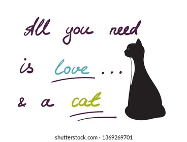 Text, all you need is love and a cat and black cat. Vector illustration