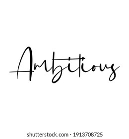 text  ''Ambitious'' lettering designs vector illustration black and white for print and web projects. Banners, stickers, packaging. background. Modern calligraphy and hand lettering.